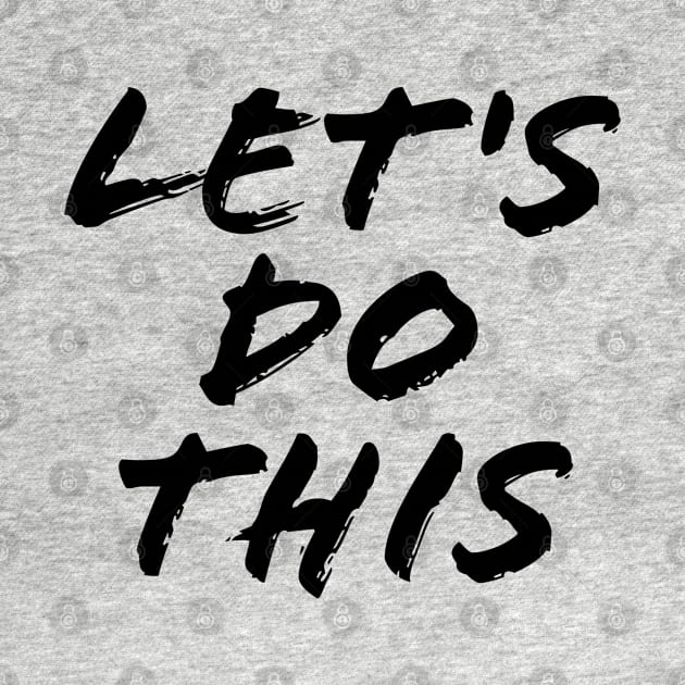 LET'S DO THIS by TheMidnightBruja